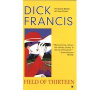 Field of Thirteen (Dick Francis Novel)