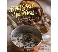 Field Peas to Foie Gras: Southern Recipes with a French Accent