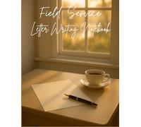 Field Service Letter Writing Notebook: Beautifully designed pages for Jehovah’s Witness letter-writing ministry and sharing Bible-based encouragement.