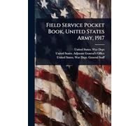 Field Service Pocket Book, United States Army, 1917