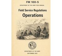 Field Service Regulations Operations: FM 100-5 Department of the Army Field Manual, September 1952
