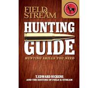 Field & Stream Hunting Guide: Hunting Skills You Need (Field & Stream Skills Guide)