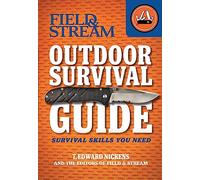 Field & Stream Outdoor Survival Guide: Survival Skills You Need (Field & Stream Skills Guide)