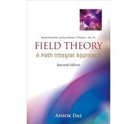 Field Theory: A Path Integral Approach (2Nd Edition): 75 (World Scientific Lecture Notes In Physics)