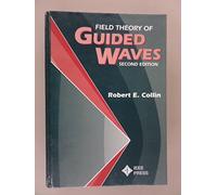 Field Theory of Guided Waves: 5 (IEEE Press Series on Electromagnetic Wave Theory and Applications)