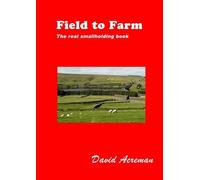 Field to Farm: The Real Smallholding Book