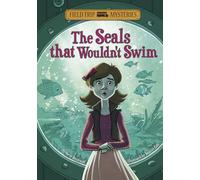 Field Trip Mysteries Seals That Wouldnt Swim