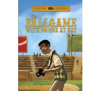 Field Trip Mysteries: The Ballgame with No One at Bat