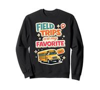 Field Trips Are My Favorite Field Trip Sweatshirt