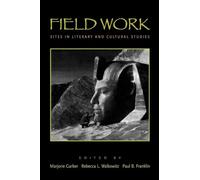 Field Work: Sites in Literary and Cultural Studies (CultureWork: A Book Series from the Center for Literacy and Cultural Studies at Harvard)