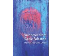 Fieldnotes from Celtic Palestine