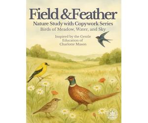 Fields and Feathers: Nature Study with Copywork (The Nature Study Copywork Series)