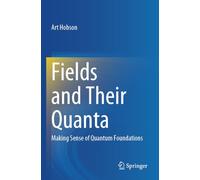 Fields and Their Quanta: Making Sense of Quantum Foundations