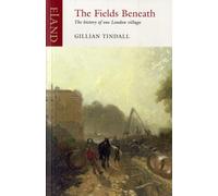 Fields Beneath Gillian Tindall Paperback Eland Publishing Ltd Soc