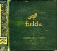 Fields - Everything Last Winter [Import]