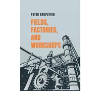 Fields, Factories, and Workshops