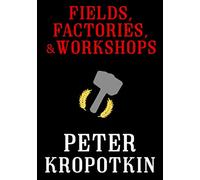 Fields, Factories, and Workshops