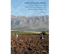 Fields, Farms and Colonists 2 x volumes: Intensive Field Survey and Early Roman Colonization in the Pontine Region, Central Italy: 15 (Groningen Archaeological Studies)