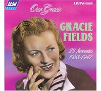 Fields, Gracie - Our Gracie: 23 Favourites, 1928-1947