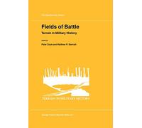 Fields of Battle: Terrain in Military History: 64 (GeoJournal Library, 64)
