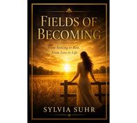 Fields of Becoming: From Striving to Rest, From Loss to Life