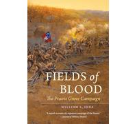 Fields of Blood: The Prairie Grove Campaign (Civil War America)