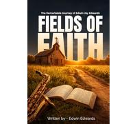 Fields of Faith: The Remarkable Journey of Edwin Jay Edwards