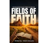 Fields of Faith: The Remarkable Journey of Edwin Jay Edwards