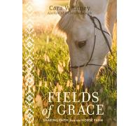 Fields of Grace: Sharing Faith from the Horse Farm