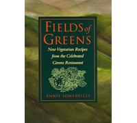 Fields Of Green: New Vegetarian Recipes from the Celebrated Greens Restaurant