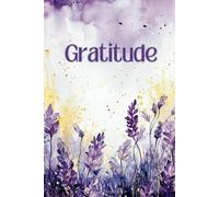 Fields of Lavender: A Multi-Purpose Gratitude Notebook