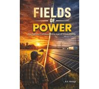 Fields Of Power: The Fight for Farmland inthe Age of Green Energy