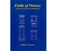 Fields of Victory: Vijayanagara and the Course of Intensification