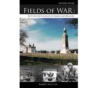 Fields of War: Fifty Key Battlefields in France & Belgium