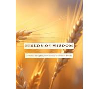 FIELDS OF WISDOM: Timeless Insights from History's Greatest Minds (A Collection of Quotes, Philosophy, and Daily Reflections for Self-Discovery) (THE FIELDS OF WISDOM COLLECTION)