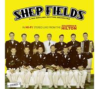 Fields, Shep & His Rippling Rhythm Orchestra - In Hi-Fi Stereo: Live From The Shamrock Hilton