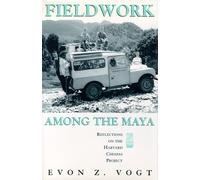 Fieldwork among the Maya: Reflections on the Harvard Chiapas Project
