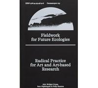 Fieldwork for Future Ecologies: Radical practice for art and art-based research (Onomatopee, 225)