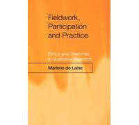Fieldwork, Participation and Practice : Ethics and Dilemmas in Qualitative Research
