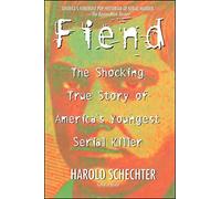 Fiend: The Shocking True Story Of Americas Youngest Serial Killer