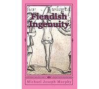 Fiendish Ingenuity: An Illustrated History of Torture T - Paperback NEW Murphy,