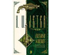Fiendish Schemes (Infernal Devices 2): The George Dower Trilogy Vol 2