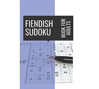 Fiendish Sudoku Book For Adults: 100 hard puzzles - Includes solutions