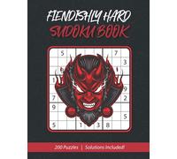 Fiendishly Hard Sudoku Puzzle Book - 200 Extremely Hard Sudoku Puzzles For Adults - Solutions Included! | Active Brain Books