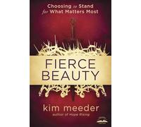 Fierce Beauty: Choosing to Stand for What Matters Most