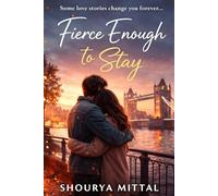 FIERCE ENOUGH TO STAY: A Story of Love, Loss, and Everything in Between