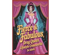 Fierce & Fabulous: The Drag Queen Crossword: Sassy Wordplay Celebrating Glam, Grit, and Glitter - A Puzzle Book for Adults