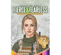 FIERCE & FEARLESS Coloring Book: Brave Female Soldiers Breaking Barriers
