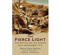 The Fierce Light: The Battle of the Somme July - November 1916