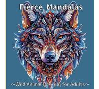 Fierce Mandalas: Wild Animal Coloring for Adults: 25 Powerful Predators in Mandala Art | Relaxing Designs for Stress Relief, Mindfulness, and Creativity